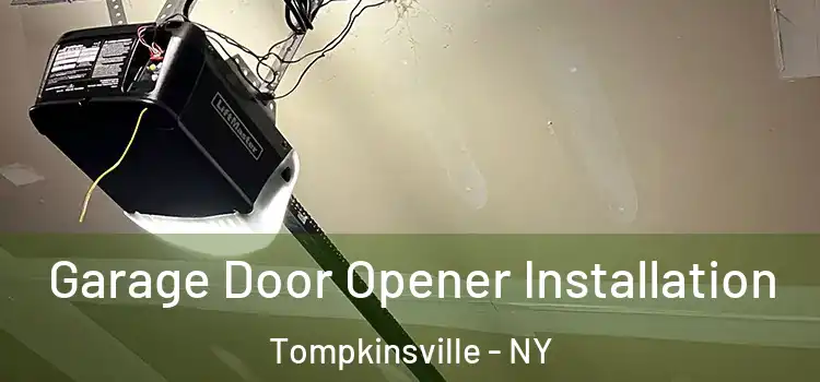  Garage Door Opener Installation Tompkinsville - NY