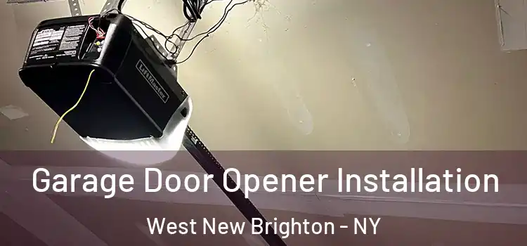  Garage Door Opener Installation West New Brighton - NY