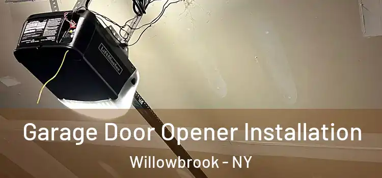  Garage Door Opener Installation Willowbrook - NY