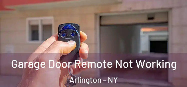  Garage Door Remote Not Working Arlington - NY