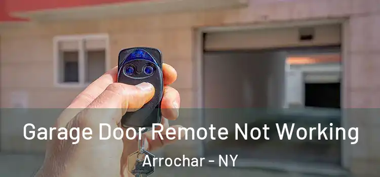  Garage Door Remote Not Working Arrochar - NY