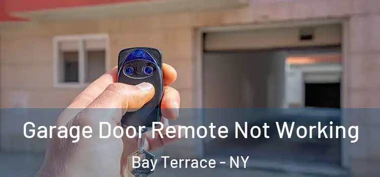  Garage Door Remote Not Working Bay Terrace - NY