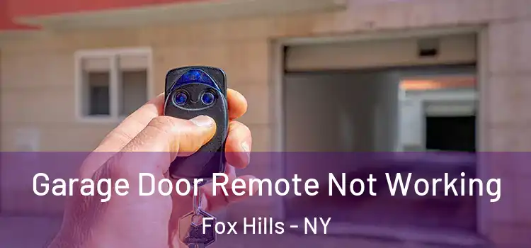  Garage Door Remote Not Working Fox Hills - NY