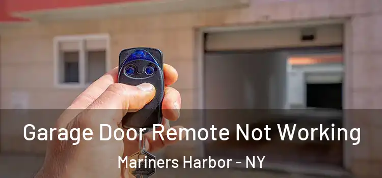  Garage Door Remote Not Working Mariners Harbor - NY