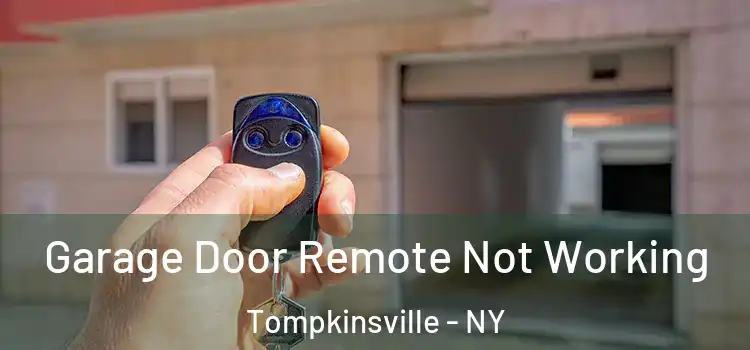  Garage Door Remote Not Working Tompkinsville - NY