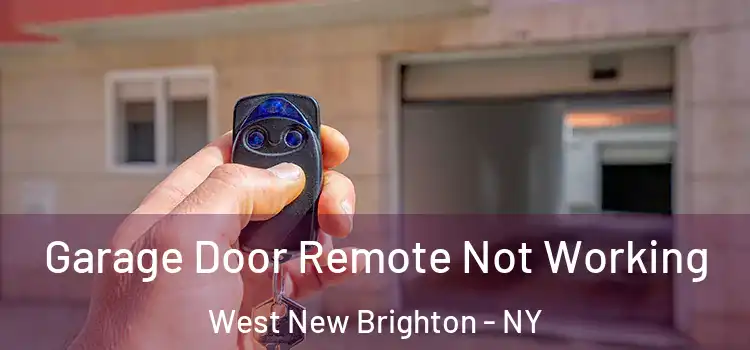 Garage Door Remote Not Working West New Brighton - NY