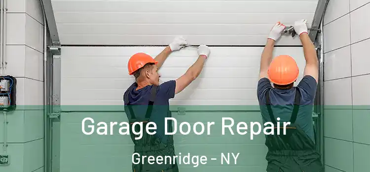  Garage Door Repair Greenridge - NY