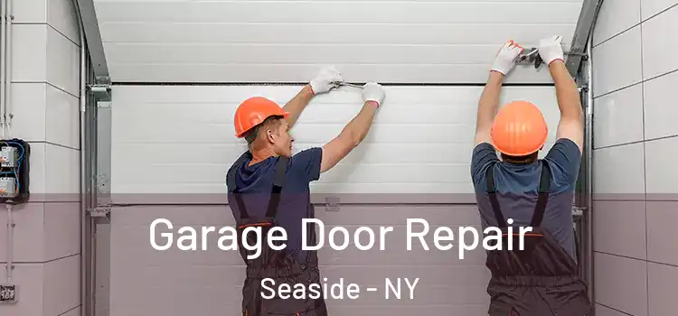  Garage Door Repair Seaside - NY