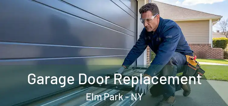  Garage Door Replacement Elm Park - NY