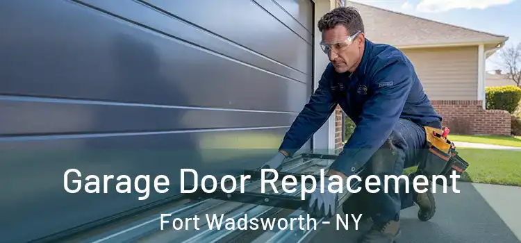  Garage Door Replacement Fort Wadsworth - NY