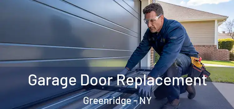 Garage Door Replacement Greenridge - NY