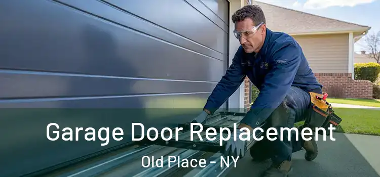  Garage Door Replacement Old Place - NY