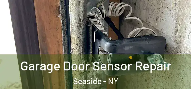 Garage Door Sensor Repair Seaside - NY