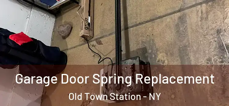  Garage Door Spring Replacement Old Town Station - NY