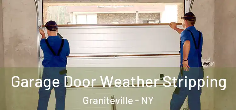  Garage Door Weather Stripping Graniteville - NY