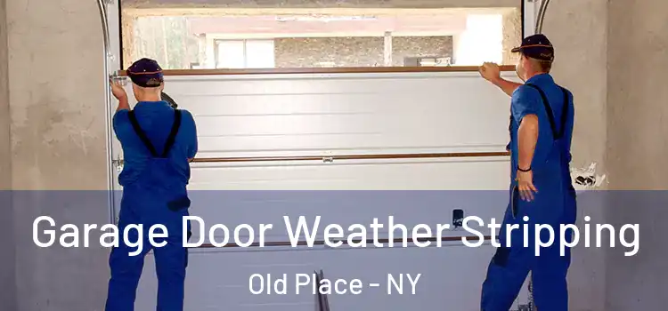  Garage Door Weather Stripping Old Place - NY