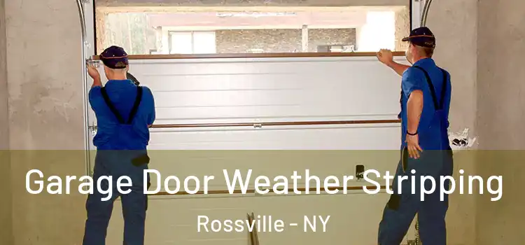  Garage Door Weather Stripping Rossville - NY