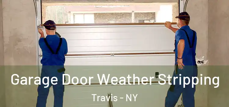  Garage Door Weather Stripping Travis - NY