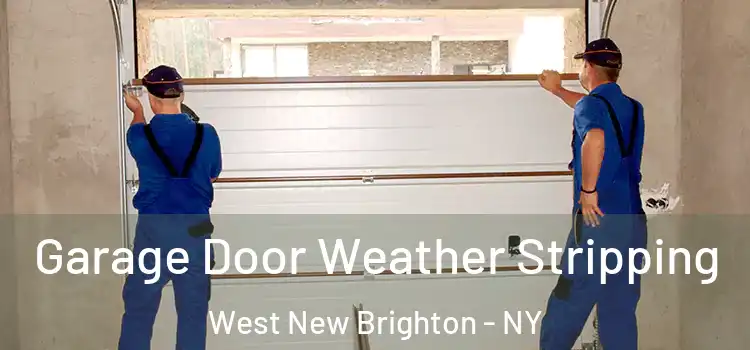  Garage Door Weather Stripping West New Brighton - NY
