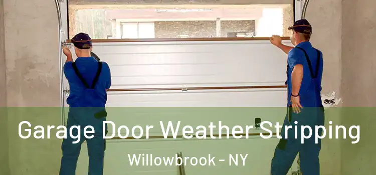  Garage Door Weather Stripping Willowbrook - NY