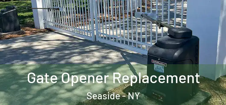  Gate Opener Replacement Seaside - NY