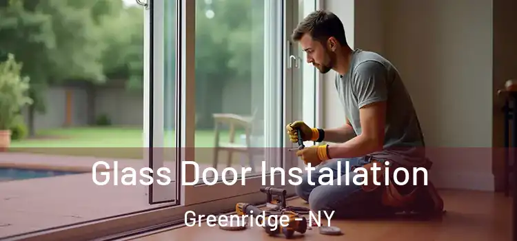  Glass Door Installation Greenridge - NY