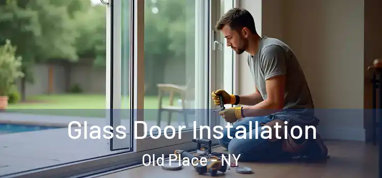Glass Door Installation Old Place - NY