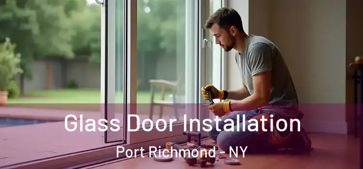  Glass Door Installation Port Richmond - NY