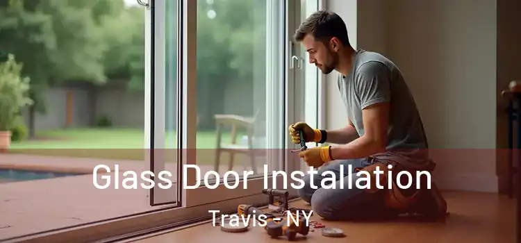  Glass Door Installation Travis - NY
