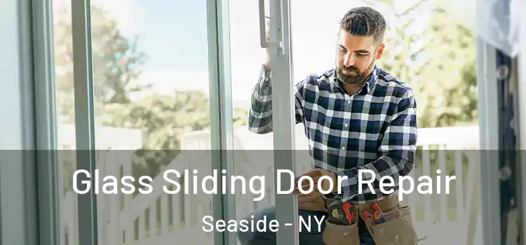  Glass Sliding Door Repair Seaside - NY