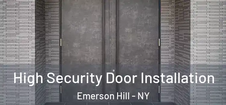 High Security Door Installation Emerson Hill - NY