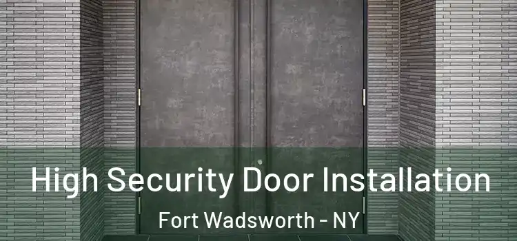  High Security Door Installation Fort Wadsworth - NY