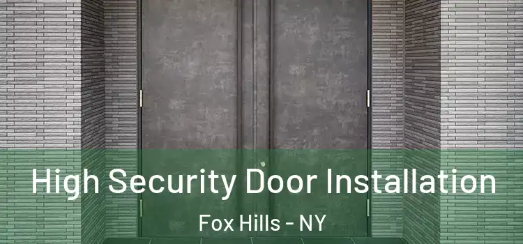  High Security Door Installation Fox Hills - NY