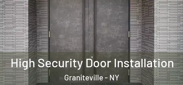  High Security Door Installation Graniteville - NY