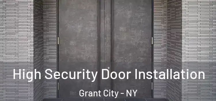  High Security Door Installation Grant City - NY