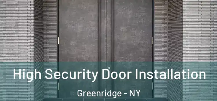  High Security Door Installation Greenridge - NY
