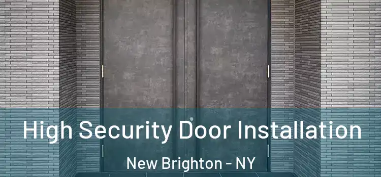 High Security Door Installation New Brighton - NY