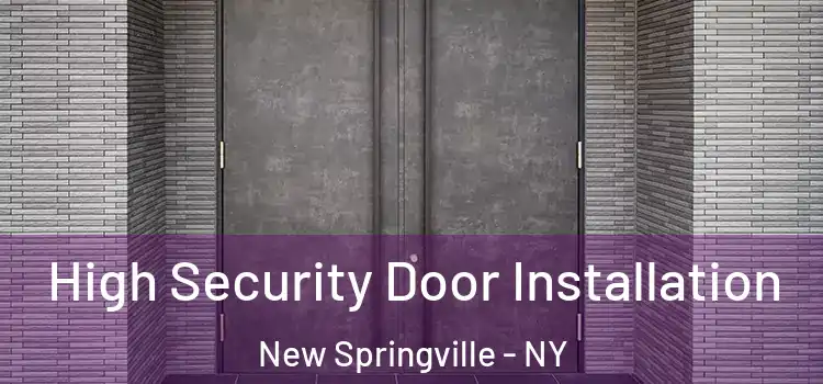  High Security Door Installation New Springville - NY