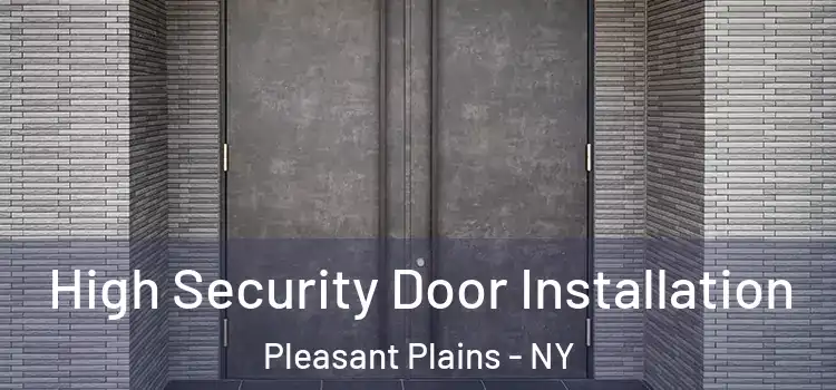  High Security Door Installation Pleasant Plains - NY