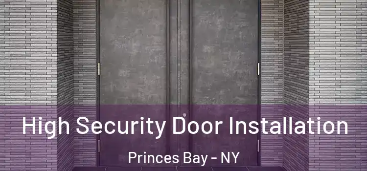  High Security Door Installation Princes Bay - NY
