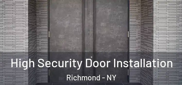  High Security Door Installation Richmond - NY