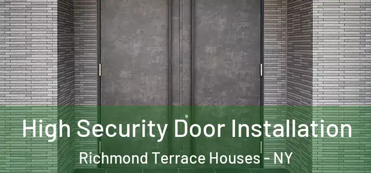  High Security Door Installation Richmond Terrace Houses - NY