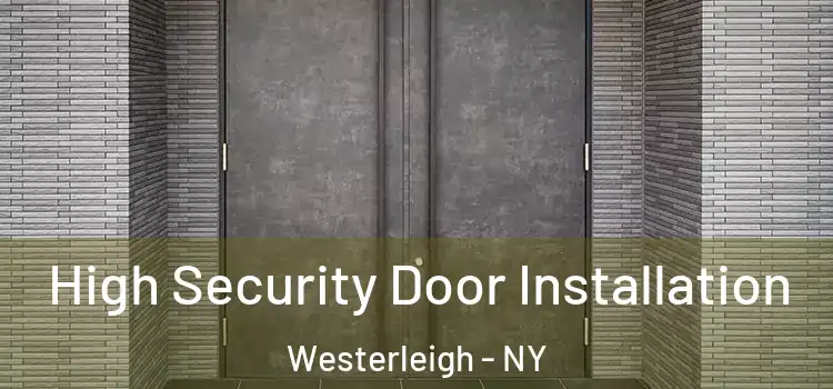  High Security Door Installation Westerleigh - NY