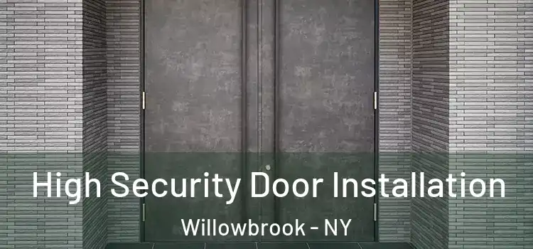  High Security Door Installation Willowbrook - NY