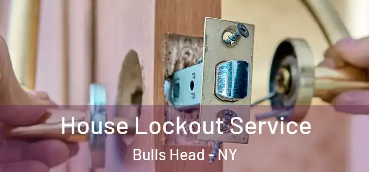 House Lockout Service Bulls Head - NY