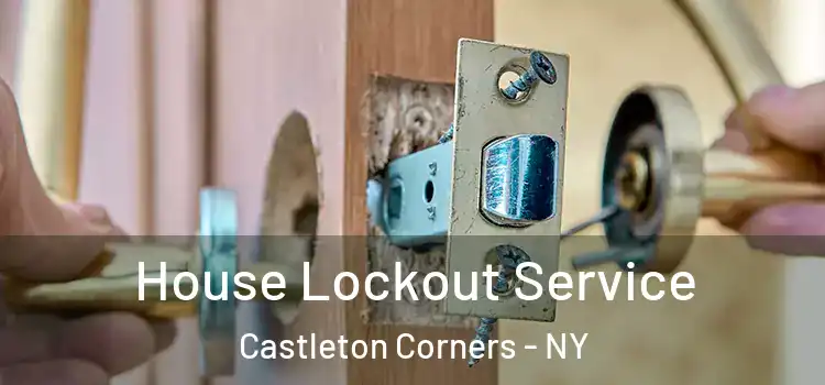  House Lockout Service Castleton Corners - NY