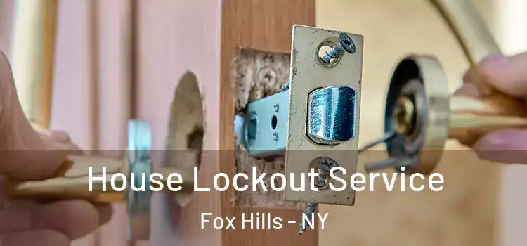  House Lockout Service Fox Hills - NY