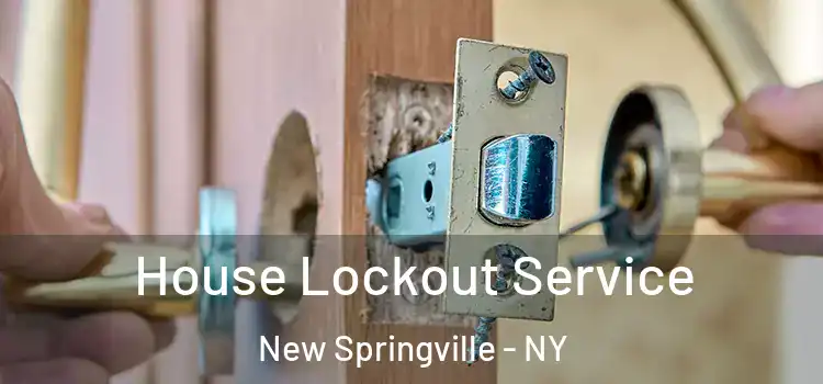  House Lockout Service New Springville - NY