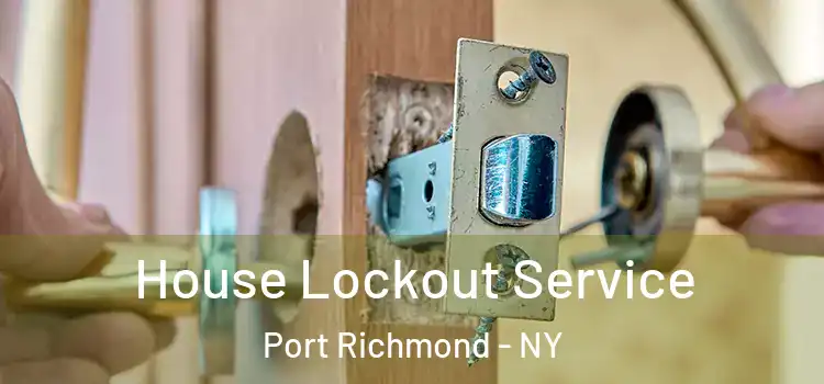 House Lockout Service Port Richmond - NY