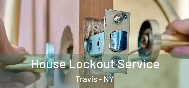  House Lockout Service Travis - NY